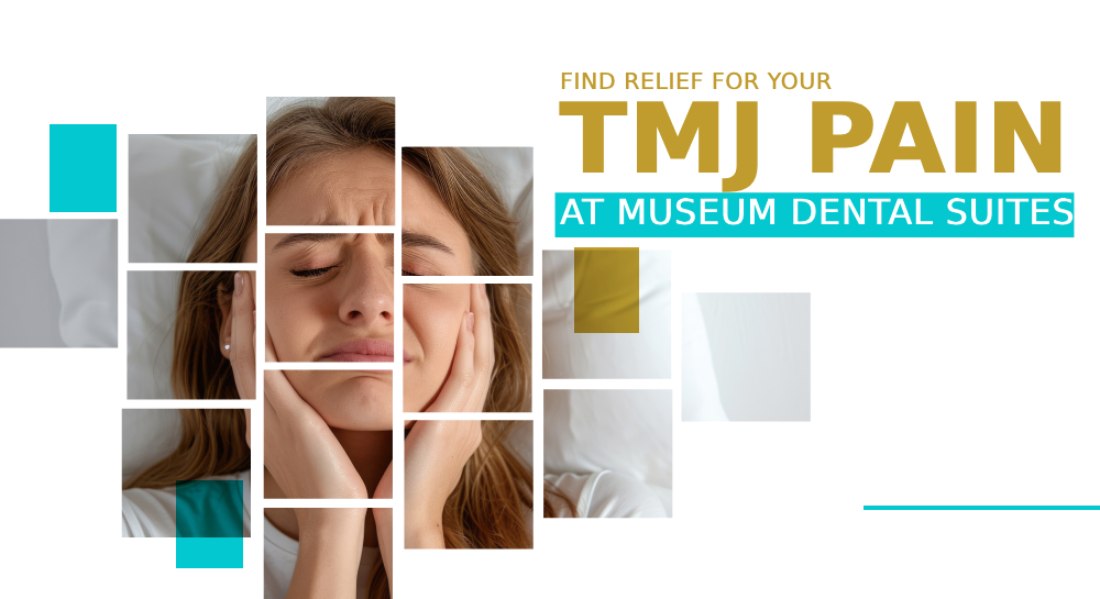Find Relief for Your TMJ Pain at Museum Dental Suites