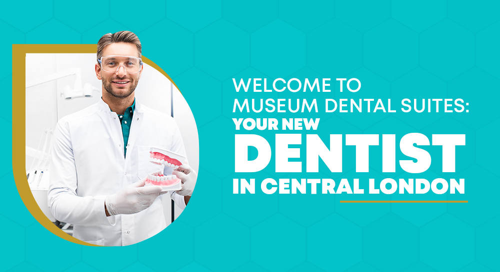 Welcome to Museum Dental Suites: Your New Dentist in Central London