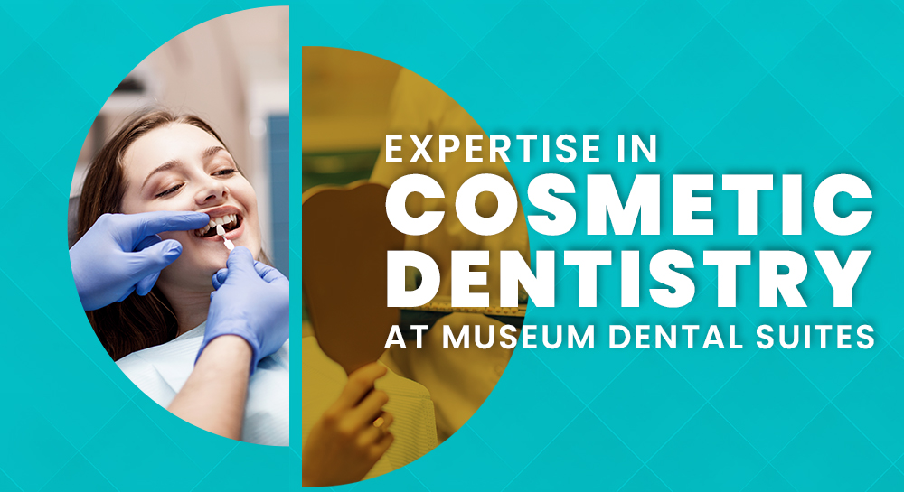 Expertise in Cosmetic Dentistry at Museum Dental Suites